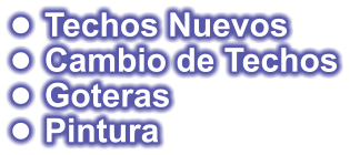 •	 Techos Nuevos •	 Cambio de Techos •	 Goteras •	 Pintura